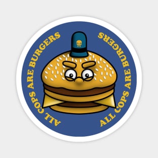 All Cops Are Burgers Magnet